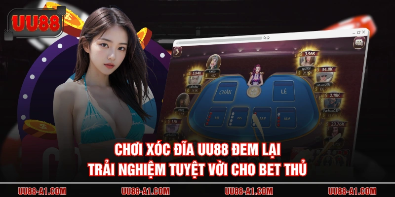 Chơi xóc đĩa UU88 đem lại trải nghiệm tuyệt vời cho bet thủ
